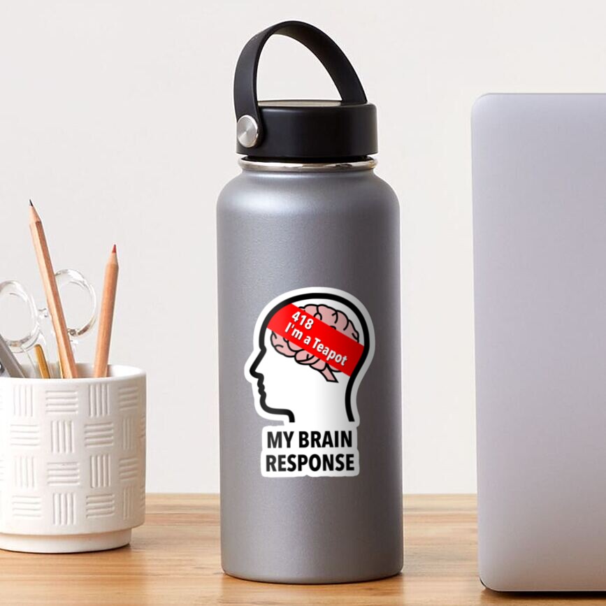 My Brain Response: 418 I am a Teapot Glossy Sticker product image