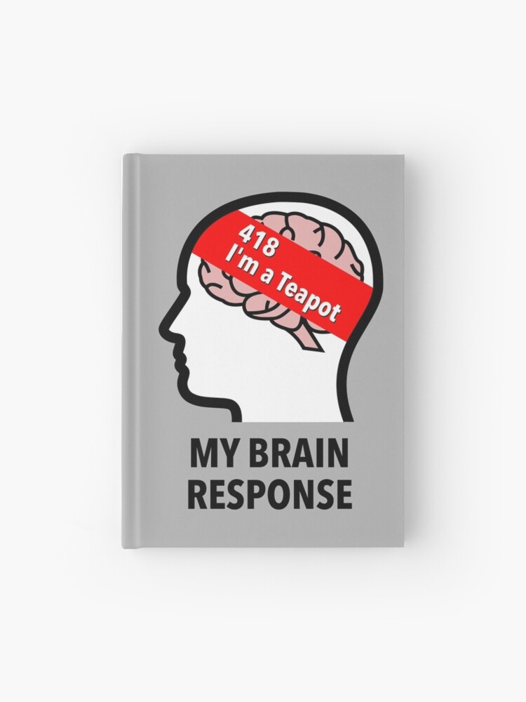 My Brain Response: 418 I am a Teapot Hardcover Journal product image