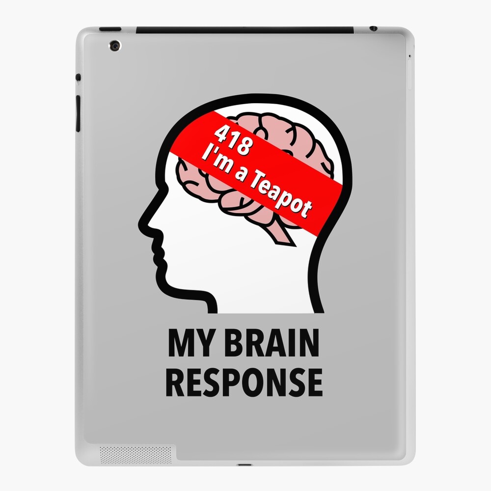 My Brain Response: 418 I am a Teapot iPad Skin