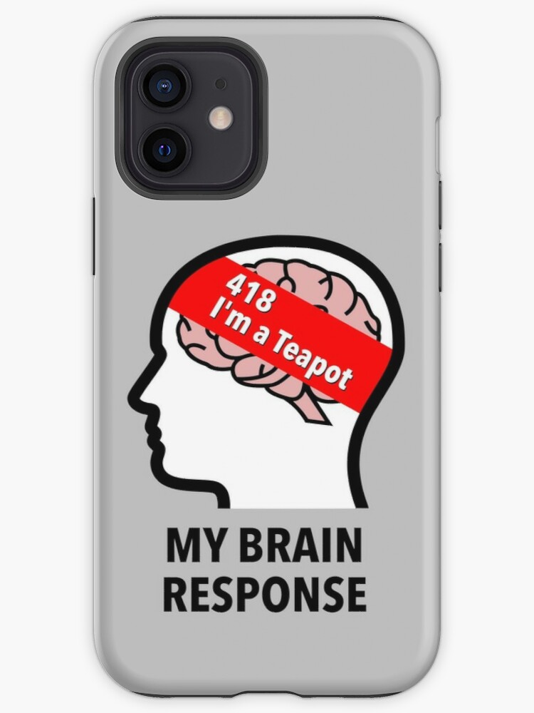 My Brain Response: 418 I am a Teapot iPhone Snap Case product image