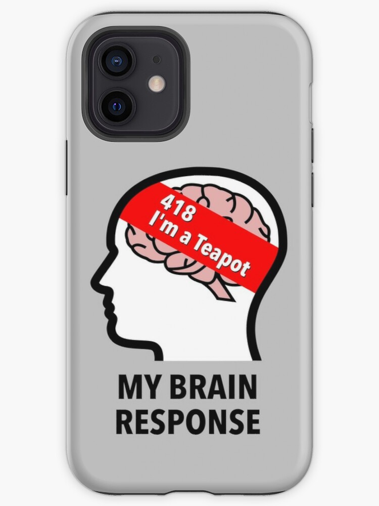 My Brain Response: 418 I am a Teapot iPhone Tough Case product image
