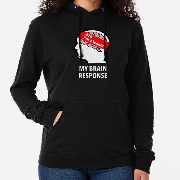My Brain Response: 418 I am a Teapot Lightweight Hoodie product image