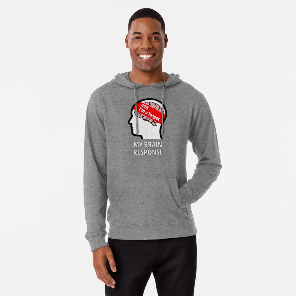 My Brain Response: 418 I am a Teapot Lightweight Hoodie product image
