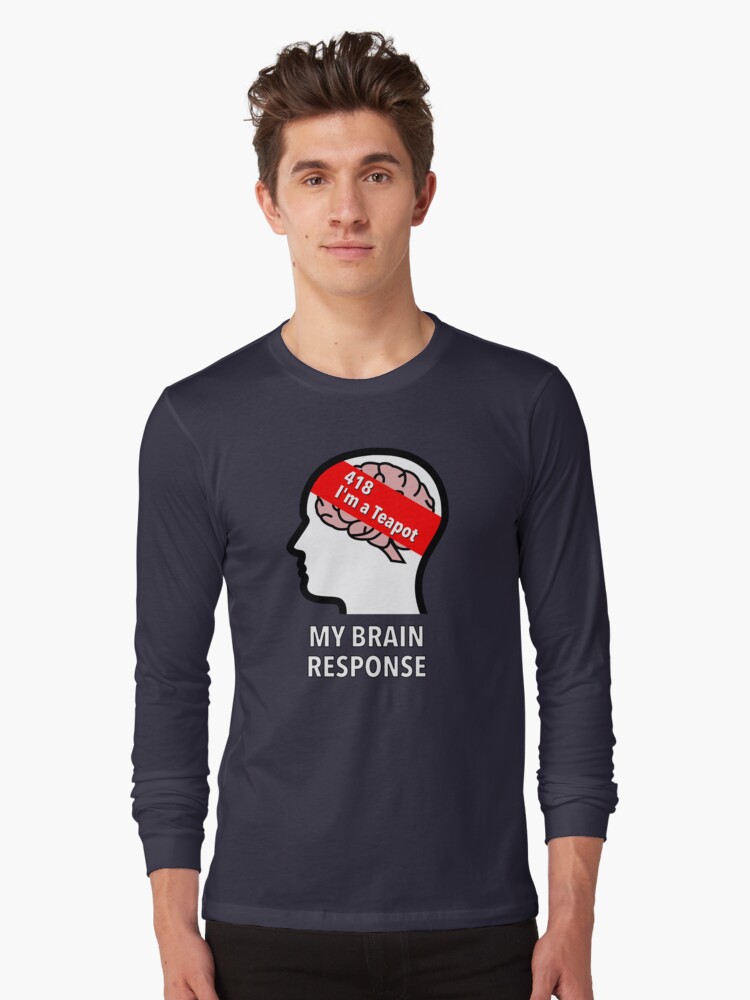 My Brain Response: 418 I am a Teapot Long Sleeve T-Shirt product image