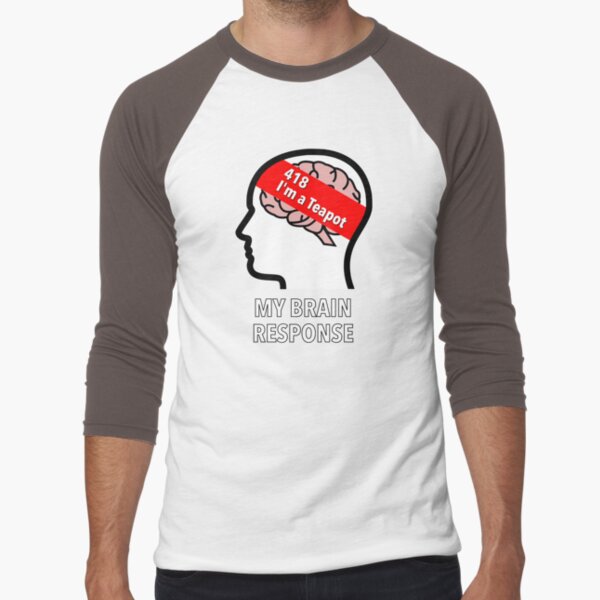 My Brain Response: 418 I am a Teapot Baseball ¾ Sleeve T-Shirt product image