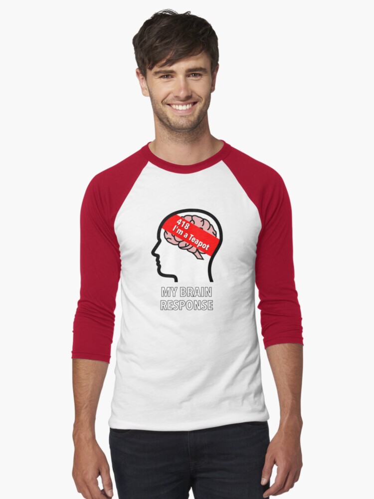 My Brain Response: 418 I am a Teapot Baseball ¾ Sleeve T-Shirt product image