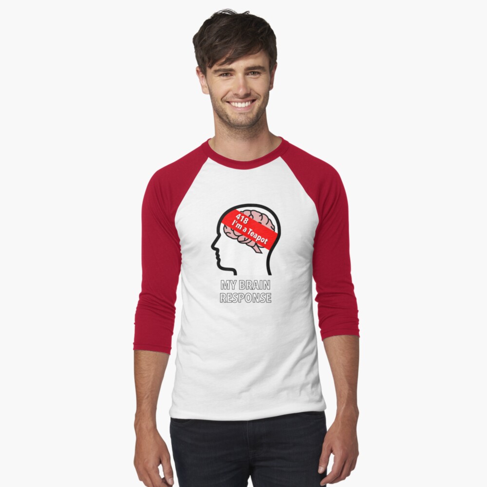 My Brain Response: 418 I am a Teapot Baseball ¾ Sleeve T-Shirt product image