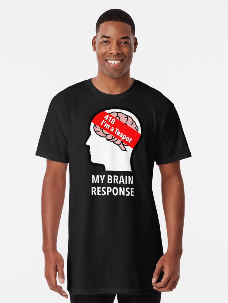 My Brain Response: 418 I am a Teapot Long T-Shirt product image
