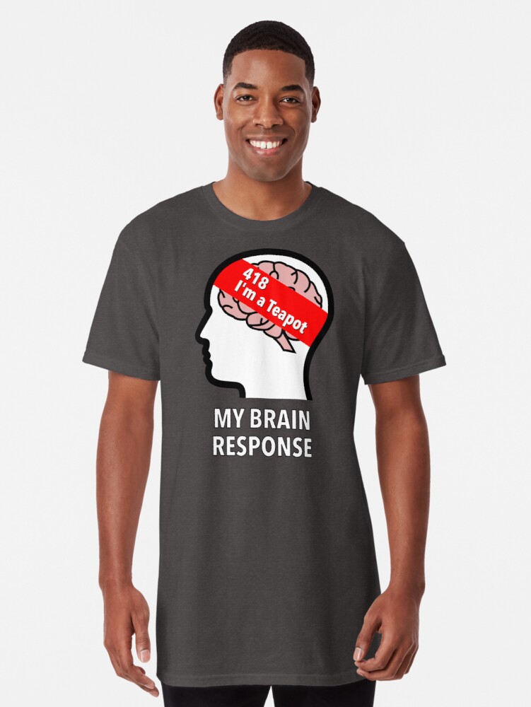 My Brain Response: 418 I am a Teapot Long T-Shirt product image