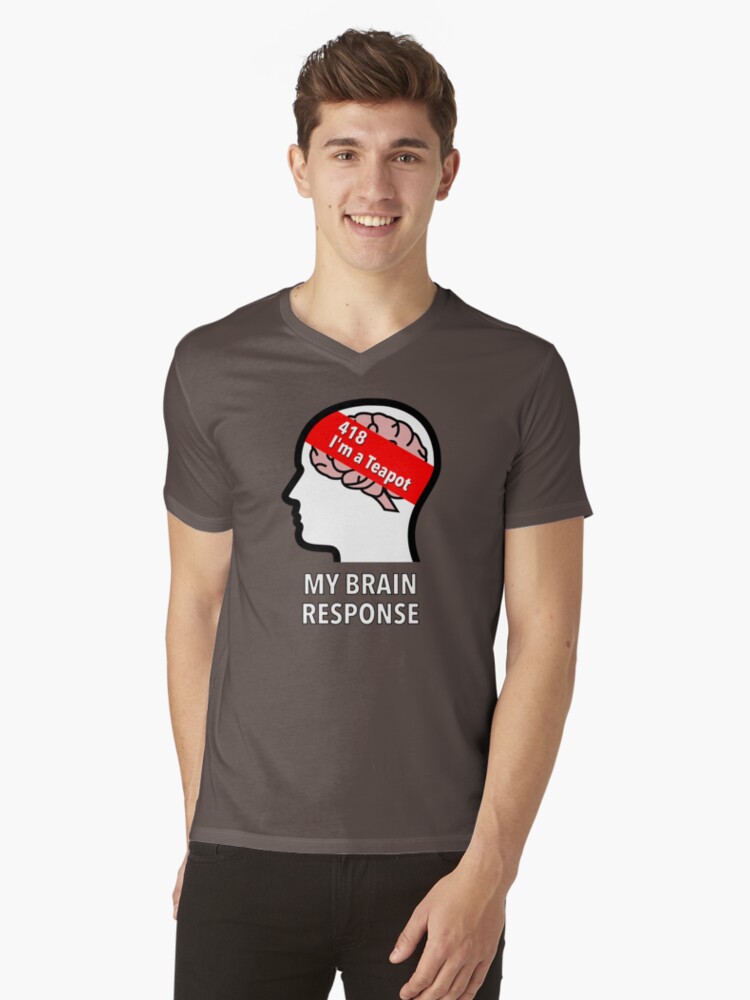 My Brain Response: 418 I am a Teapot V-Neck T-Shirt product image