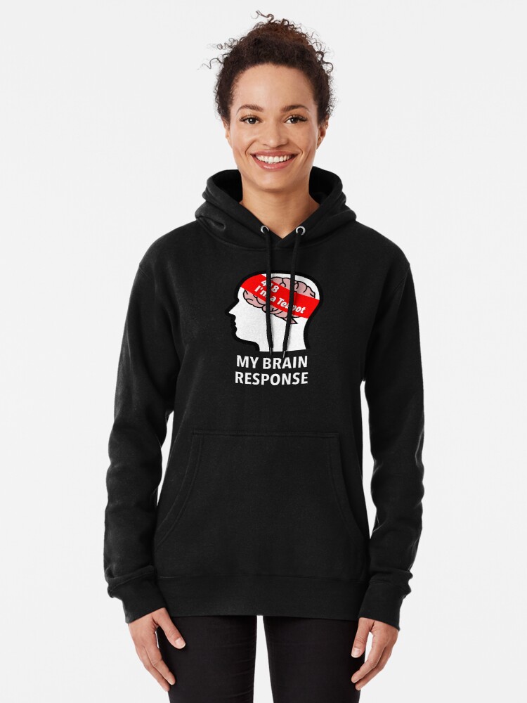 My Brain Response: 418 I am a Teapot Pullover Hoodie product image