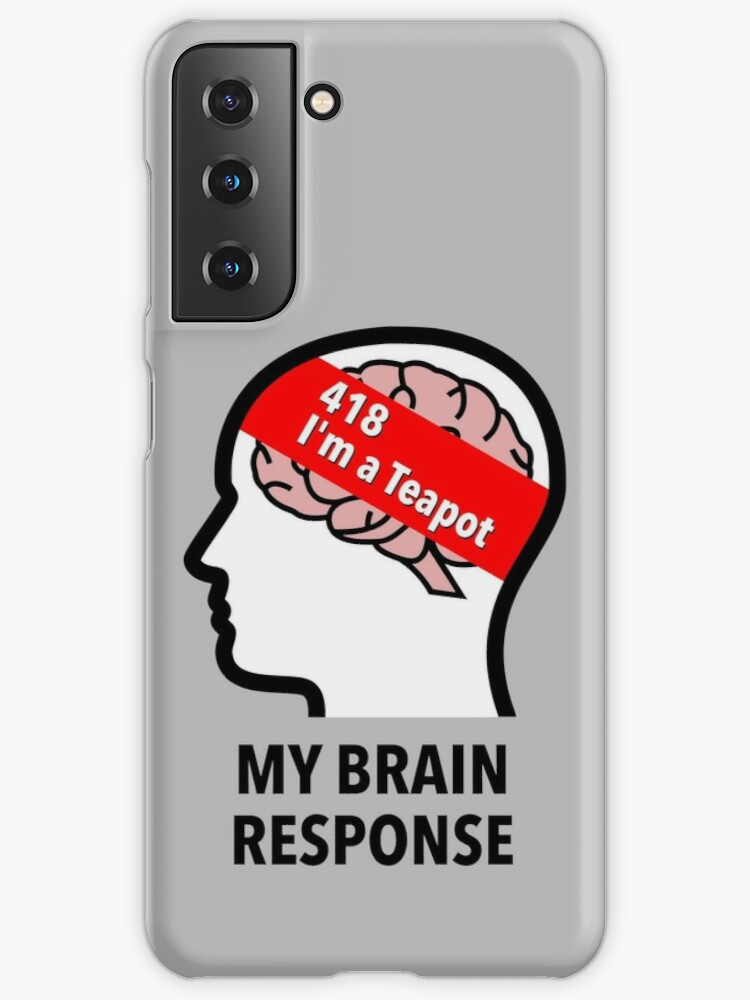 My Brain Response: 418 I am a Teapot Samsung Galaxy Skin product image