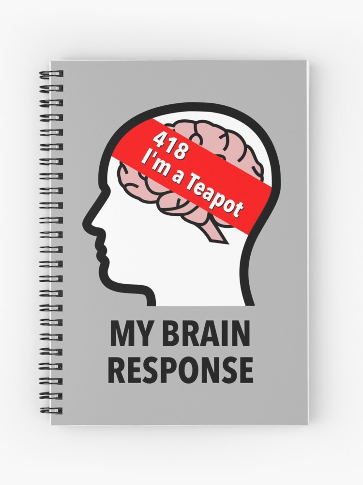 My Brain Response: 418 I am a Teapot Spiral Notebook product image