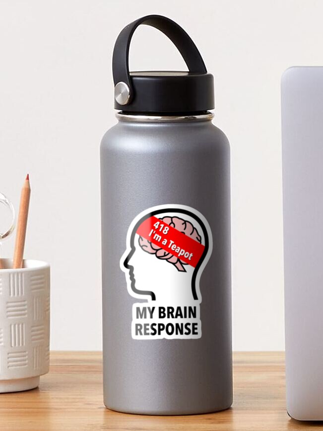 My Brain Response: 418 I am a Teapot Sticker product image