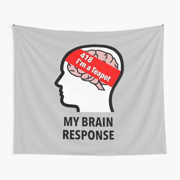 My Brain Response: 418 I am a Teapot Wall Tapestry product image