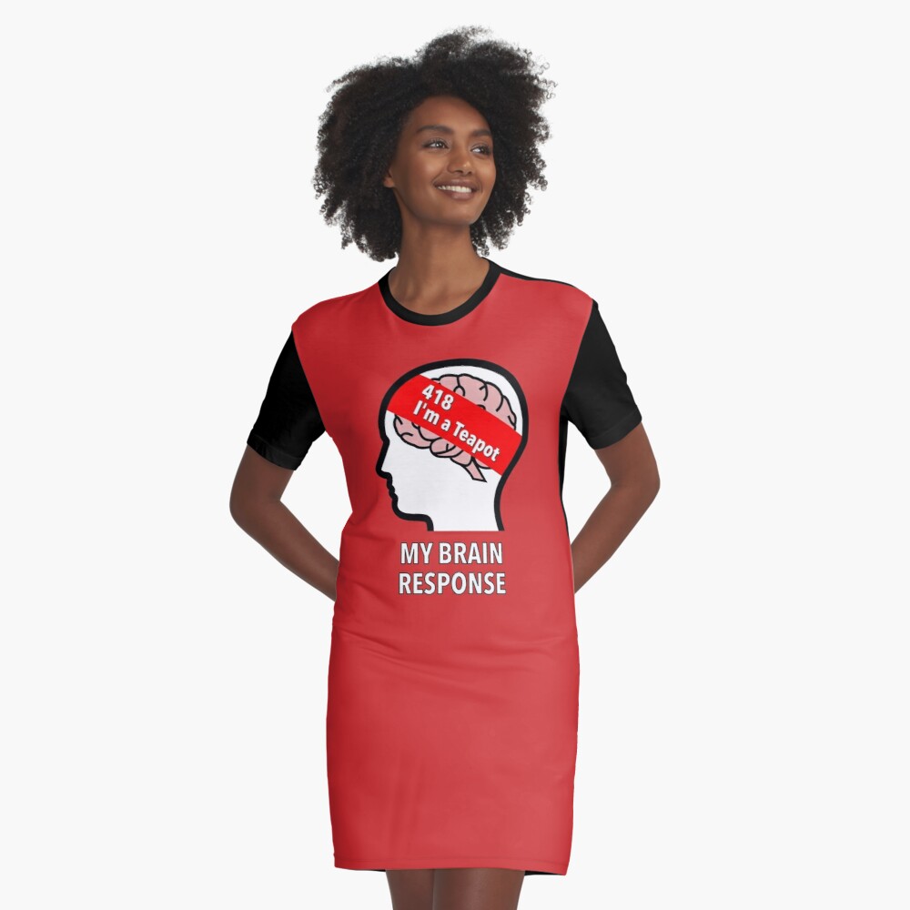 My Brain Response: 418 I am a Teapot Graphic T-Shirt Dress product image