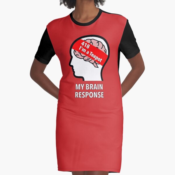 My Brain Response: 418 I am a Teapot Graphic T-Shirt Dress product image