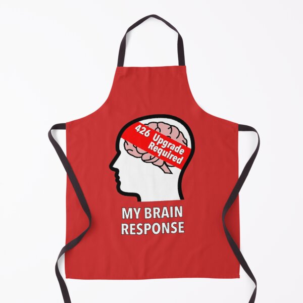 My Brain Response: 426 Upgrade Required Apron product image