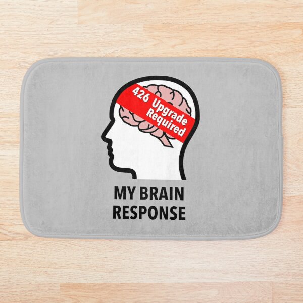 My Brain Response: 426 Upgrade Required Bath Mat product image