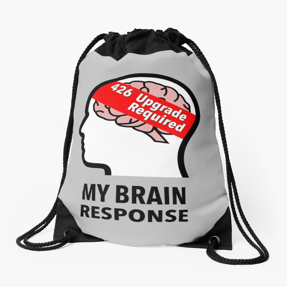 My Brain Response: 426 Upgrade Required Drawstring Bag