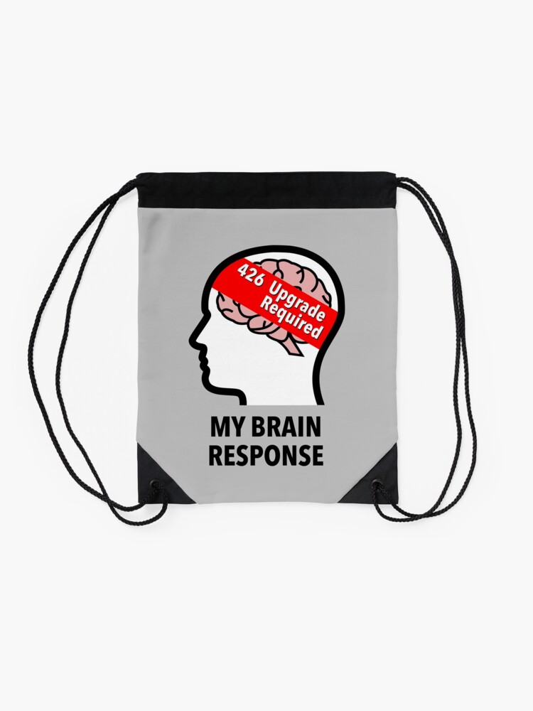 My Brain Response: 426 Upgrade Required Drawstring Bag product image