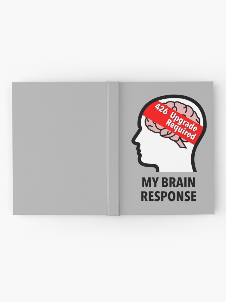My Brain Response: 426 Upgrade Required Hardcover Journal product image