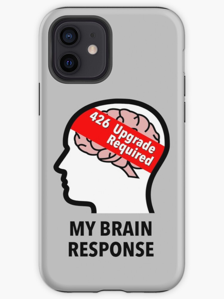 My Brain Response: 426 Upgrade Required iPhone Soft Case product image