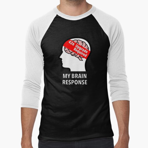 My Brain Response: 426 Upgrade Required Baseball ¾ Sleeve T-Shirt product image