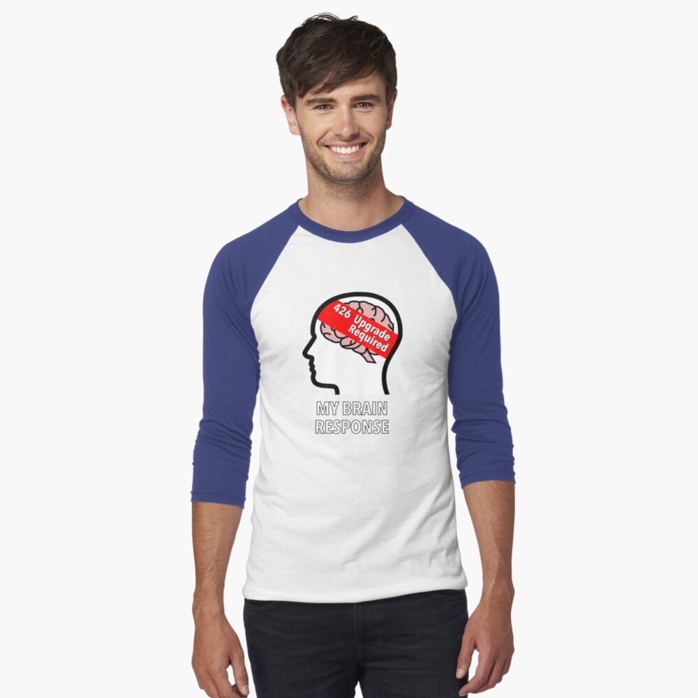 My Brain Response: 426 Upgrade Required Baseball ¾ Sleeve T-Shirt product image