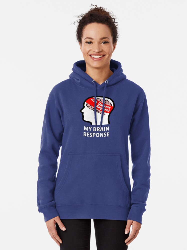 My Brain Response: 426 Upgrade Required Pullover Hoodie product image