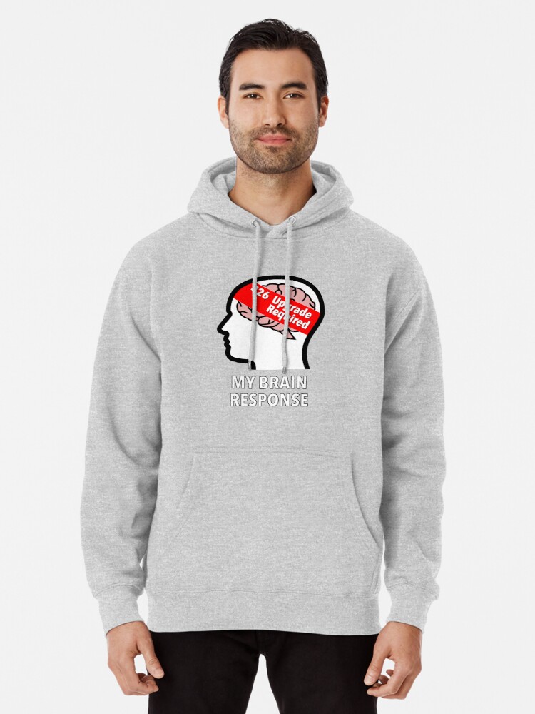 My Brain Response: 426 Upgrade Required Pullover Hoodie product image