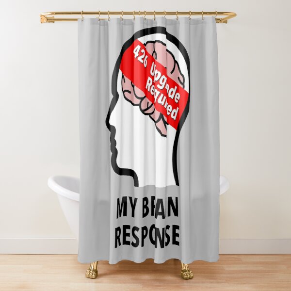 My Brain Response: 426 Upgrade Required Shower Curtain product image