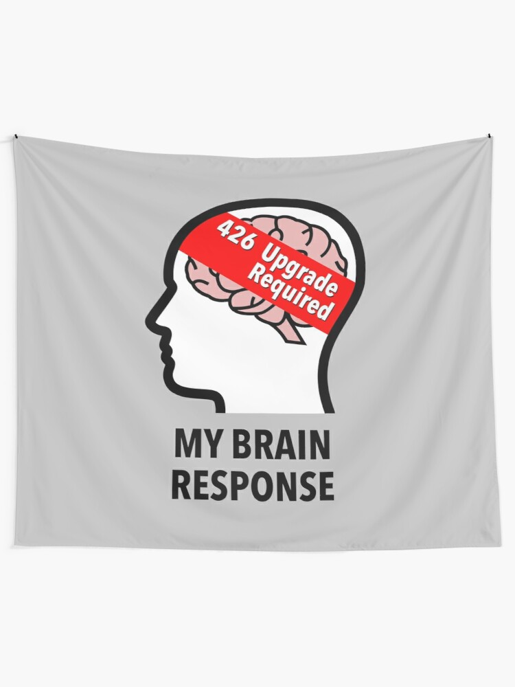 My Brain Response: 426 Upgrade Required Wall Tapestry product image
