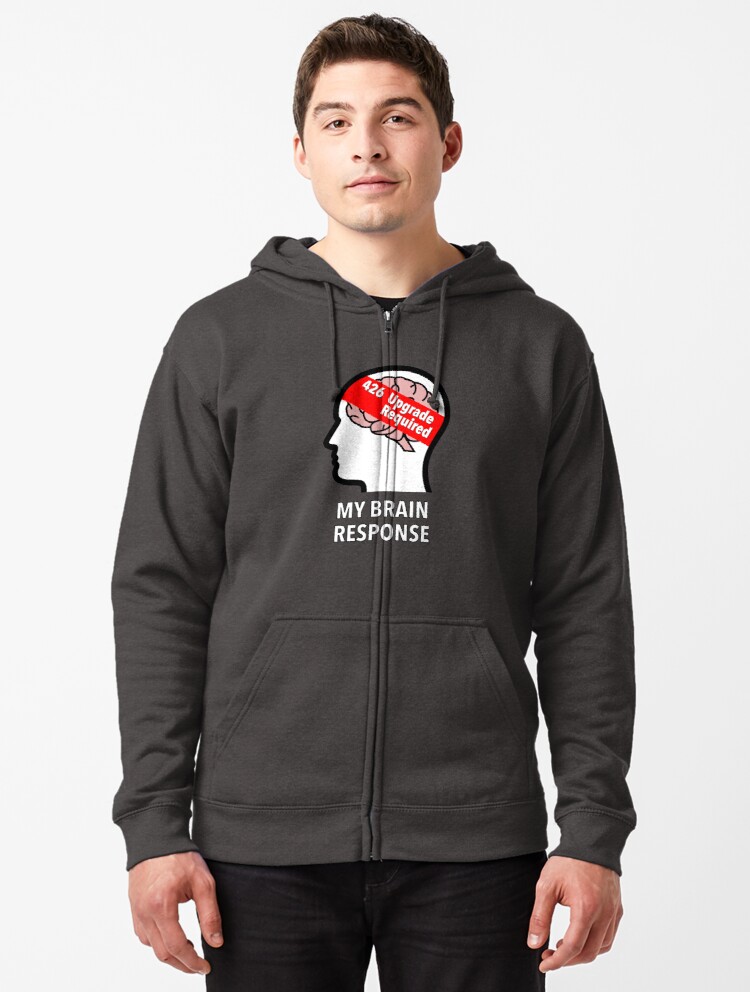 My Brain Response: 426 Upgrade Required Zipped Hoodie product image