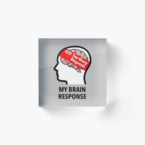 My Brain Response: 429 Too Many Requests Acrylic Block product image