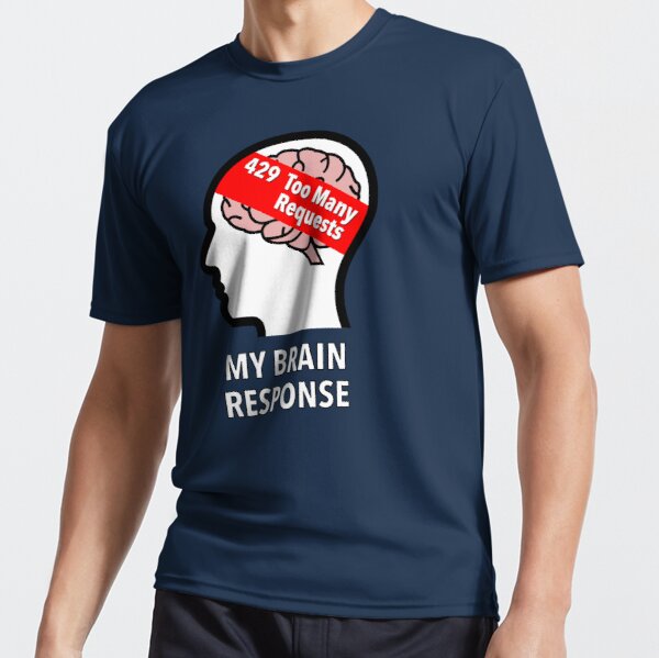My Brain Response: 429 Too Many Requests Active T-Shirt product image
