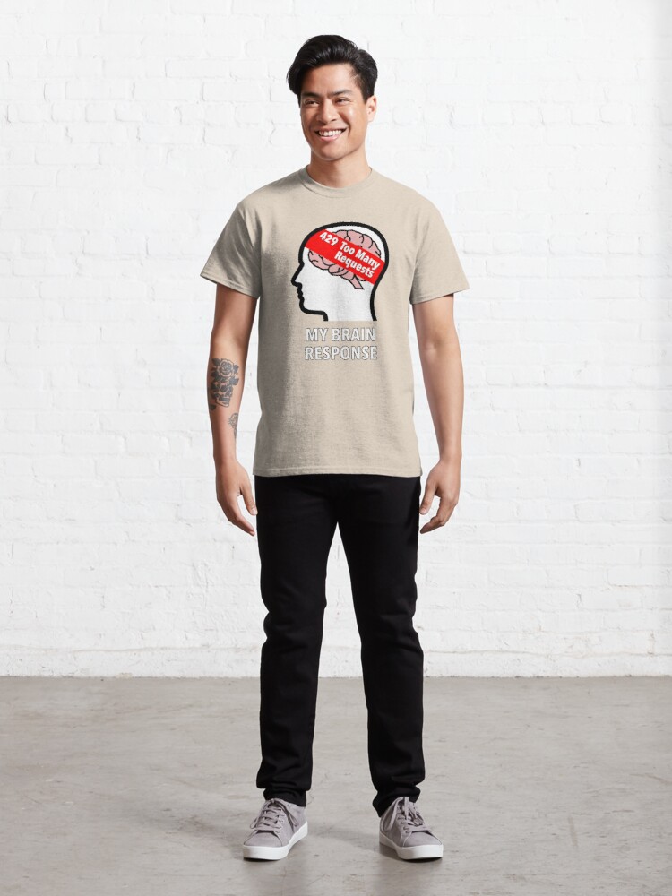 My Brain Response: 429 Too Many Requests Classic T-Shirt product image