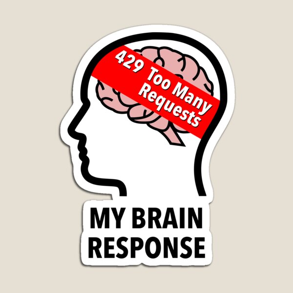 My Brain Response: 429 Too Many Requests Die Cut Magnet product image