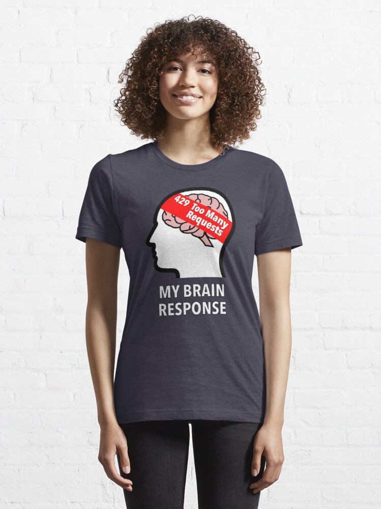 My Brain Response: 429 Too Many Requests Essential T-Shirt product image