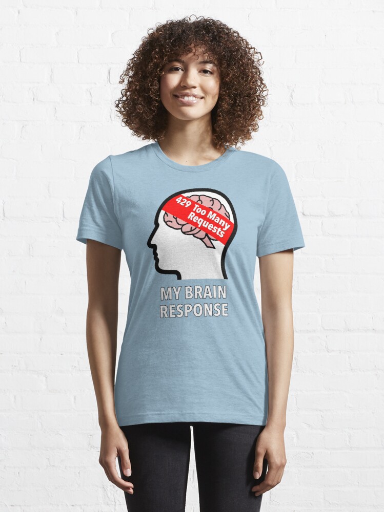 My Brain Response: 429 Too Many Requests Essential T-Shirt product image