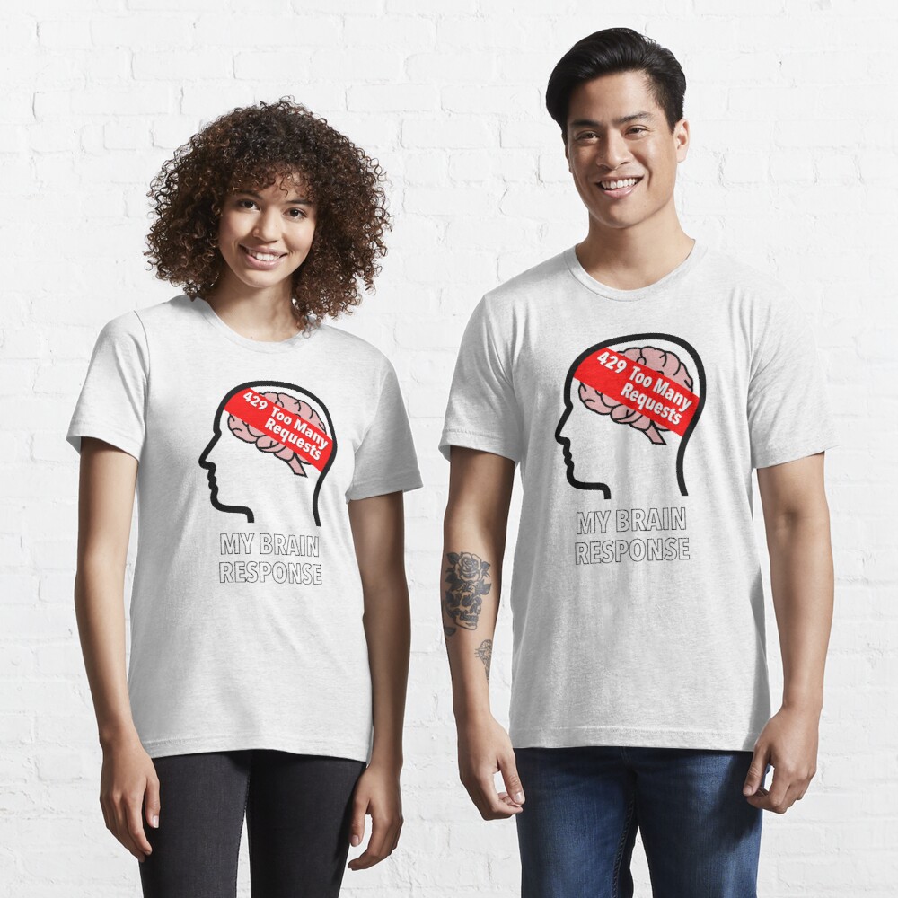 My Brain Response: 429 Too Many Requests Essential T-Shirt product image