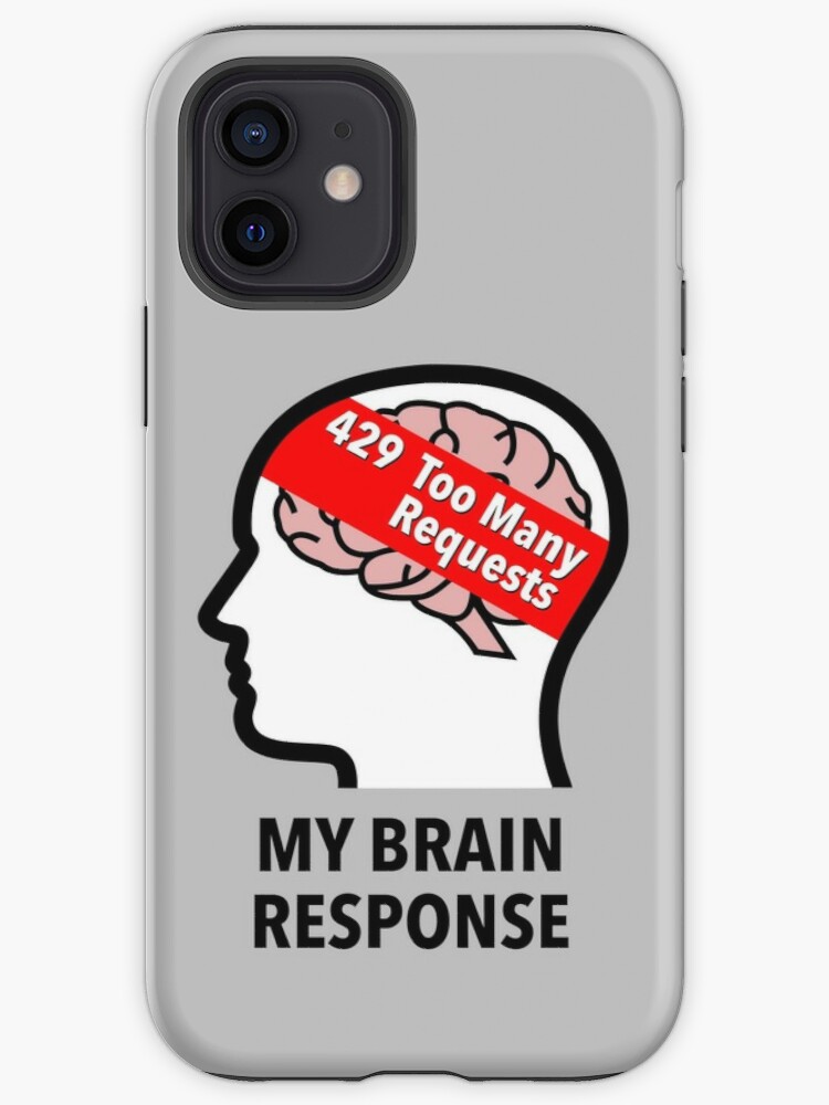 My Brain Response: 429 Too Many Requests iPhone Soft Case product image