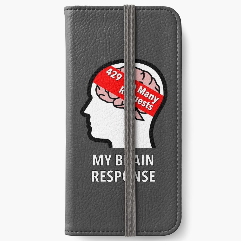 My Brain Response: 429 Too Many Requests iPhone Wallet