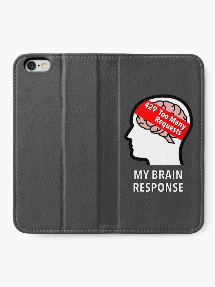 My Brain Response: 429 Too Many Requests iPhone Wallet product image
