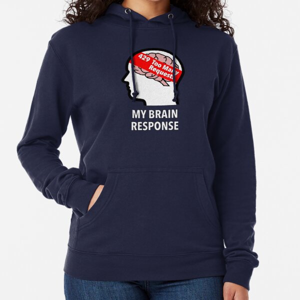 My Brain Response: 429 Too Many Requests Lightweight Hoodie product image