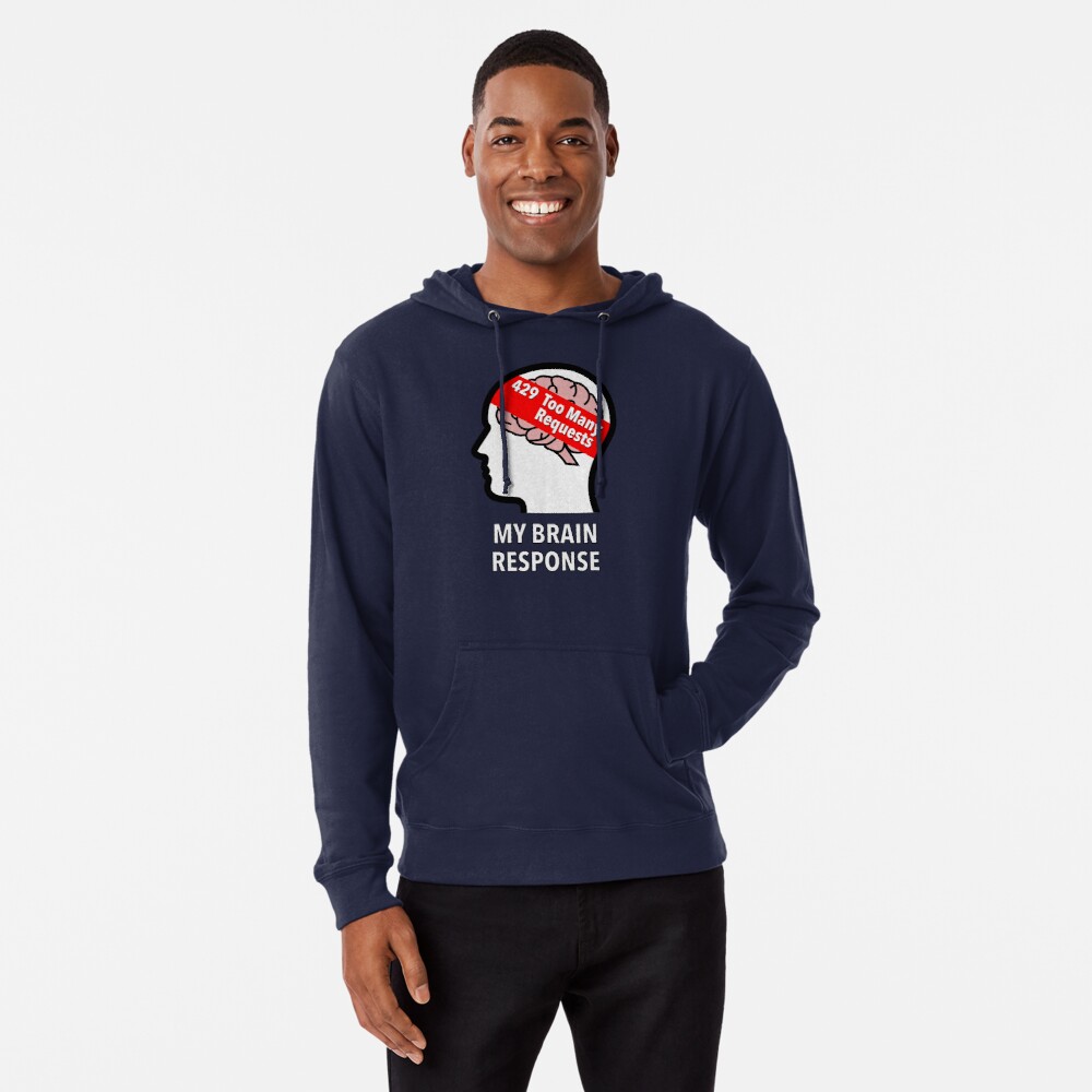 My Brain Response: 429 Too Many Requests Lightweight Hoodie