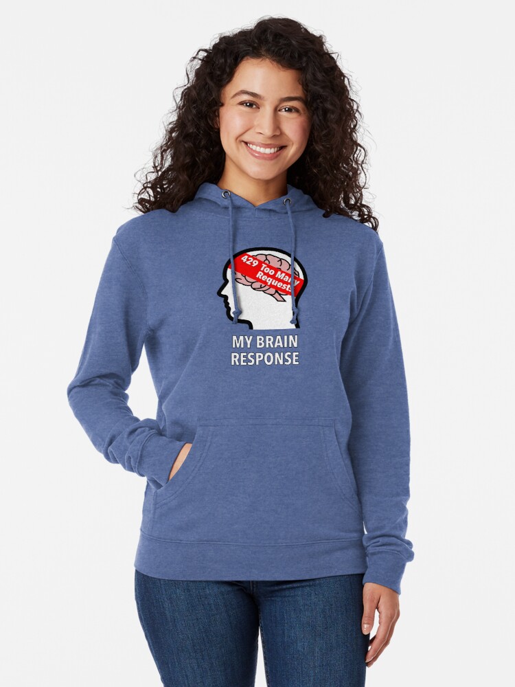 My Brain Response: 429 Too Many Requests Lightweight Hoodie product image