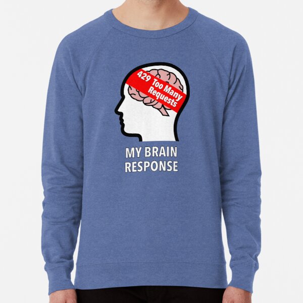 My Brain Response: 429 Too Many Requests Lightweight Sweatshirt product image