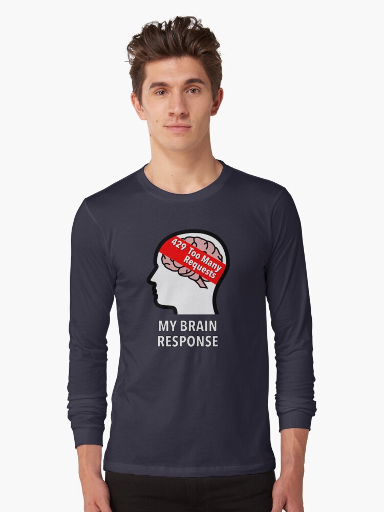 My Brain Response: 429 Too Many Requests Long Sleeve T-Shirt product image