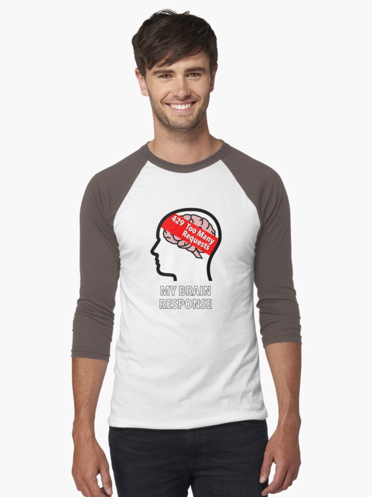 My Brain Response: 429 Too Many Requests Baseball ¾ Sleeve T-Shirt product image